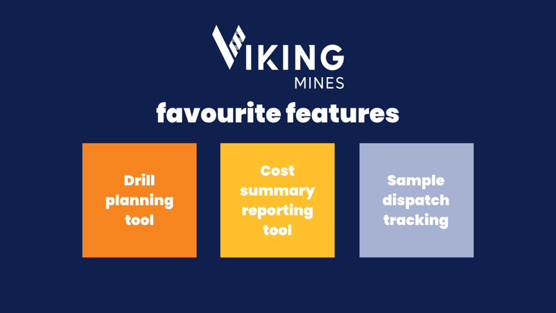 Image reads: Viking Mines' favourite features: drill planning tool, cost summary reporting tool and sample dispatch tracking.